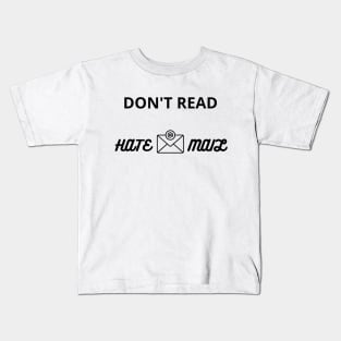 don't read hate mail Kids T-Shirt